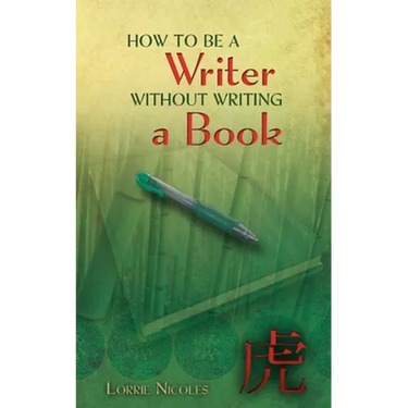 How to Be a Writer Without Writing a Book