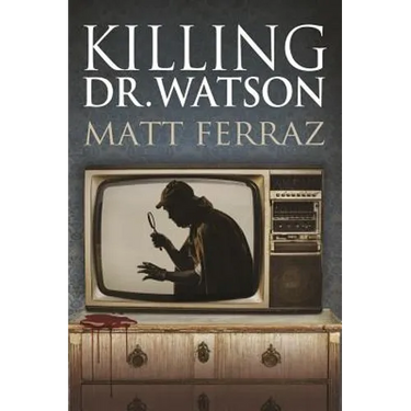 Killing Dr. Watson
