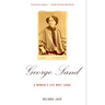 George Sand: A Woman's Life Writ Large