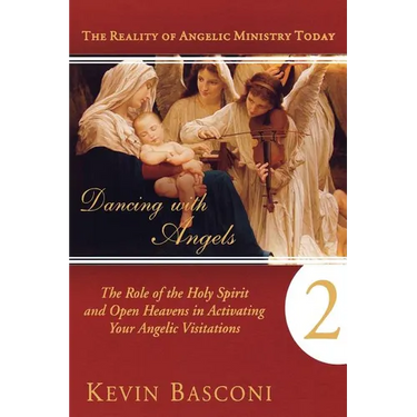 Dancing with Angels, Book Two: The Role of the Holy Spirit and Open Heavens in Activating Your Angelic Visitations