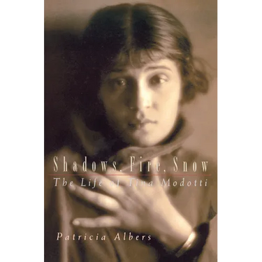 Shadows, Fire, Snow: The Life of Tina Modotti