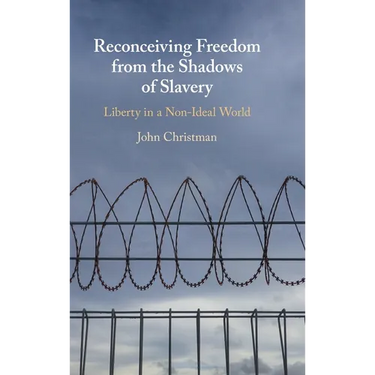 Reconceiving Freedom from the Shadows of Slavery