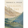 Religion in the Lands That Became America: A New History