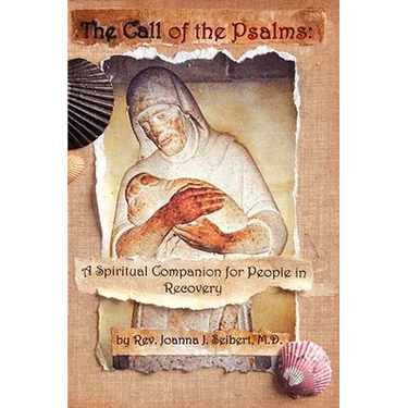 The Call of the Psalms: A Spiritual Companion for People in Recovery