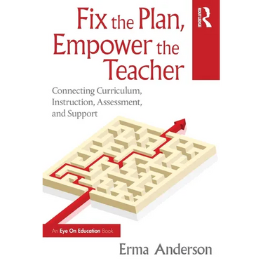 Fix the Plan, Empower the Teacher: Connecting Curriculum, Instruction, Assessment, and Support