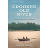 Crooked Old River: Rowing Toward Redemption on the Mississippi