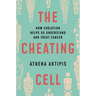 The Cheating Cell: How Evolution Helps Us Understand and Treat Cancer