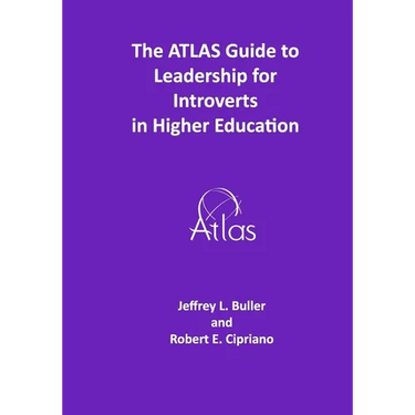 The ATLAS Guide to Leadership for Introverts in Higher Education