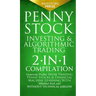Penny Stock Investing & Algorithmic Trading: 2-in-1 Compilation Generate Profits from Trading Penny Stocks & Financial Machine Learning With Minimal R