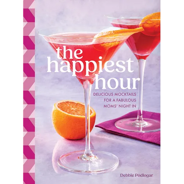 The Happiest Hour: Delicious Mocktails for a Fabulous Moms' Night in