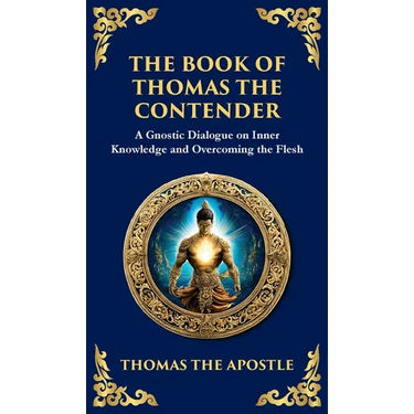 The Book of Thomas the Contender: Mystical Teachings on the Struggle for Enlightenment (Deluxe Hardbound Edition)