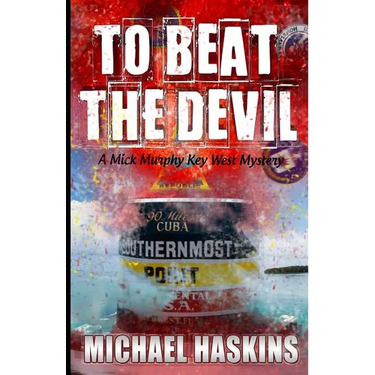 To Beat the Devil: A Mick Murphy Key West Mystery
