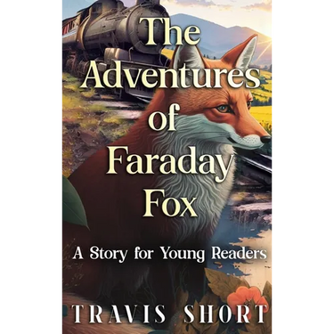 The Adventures of Faraday Fox: A Story for Young Readers