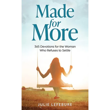 Made for More: 365 Devotions for the Woman Who Refuses to Settle