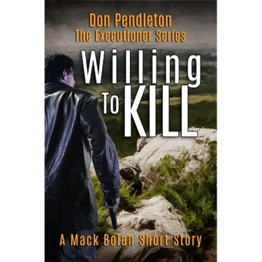 Willing to Kill, the Executioner: Mack Bolan Short Story