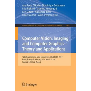 Computer Vision, Imaging and Computer Graphics - Theory and Applications: 12th International Joint Conference, Visigrapp 2017, Porto, Portugal, Februa