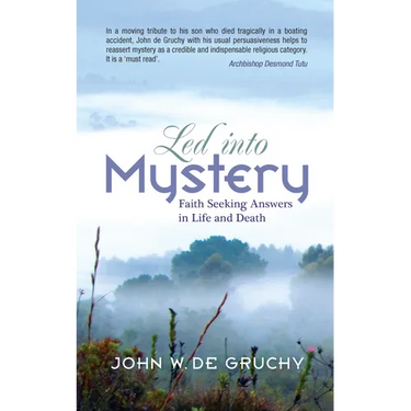 Led Into Mystery: Faith Seeking Answers in Life and Death