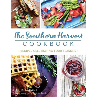 The Southern Harvest Cookbook: Recipes Celebrating Four Seasons
