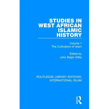 Studies in West African Islamic History: The Cultivators of Islam