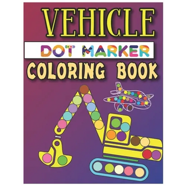 Vehicle Dot Marker Coloring Book: Dot Markers Activity Book