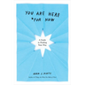 You Are Here (for Now): A Guide to Finding Your Way