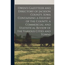 Owen's Gazetteer and Directory of Jackson County, Iowa Containing a History of the County, a Commercial and Statistical Review of the Various Cities a
