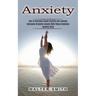 Anxiety: How to Overcome Couple Conflicts and Jealousy (Overcome Stressful Anxiety With These Emotional Healing Tools)