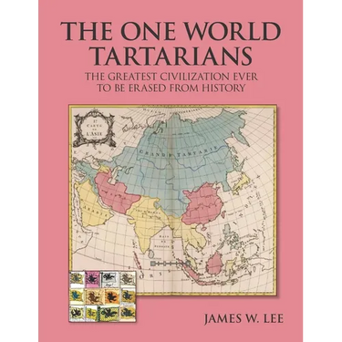 The One World Tartatians: The Greatest Civilization Ever To Be Erased From History