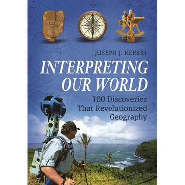 Interpreting Our World: 100 Discoveries That Revolutionized Geography