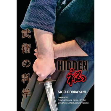 Hidden: A Series of Scientific Articles on Secret Techniques and Tactics of Japanese-Okinawan Martial Arts