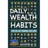 Daily Wealth Habits: A Yearlong Guide for Beginners and Professionals to Build Wealth, Boost Financial Literacy, and Master Personal Financ