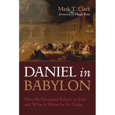 Daniel in Babylon: How He Navigated Politics in Exile and What It Means for Us Today