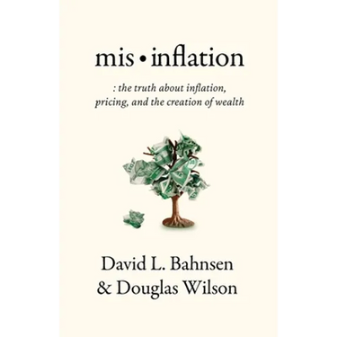 Mis-Inflation: The Truth about Inflation, Pricing, and the Creation of Wealth