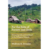 For the Sake of Forests and Gods: Governing Life and Livelihood in the Philippine Uplands