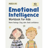 Emotional Intelligence for Kids Workbook: Understanding Feelings, Self-Regulation and Mindfulness