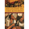 Religion in the Kitchen: Cooking, Talking, and the Making of Black Atlantic Traditions