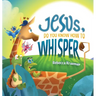 Jesus, Do You Know How To Whisper?