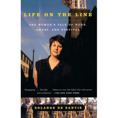 Life on the Line: One Woman's Tale of Work, Sweat, and Survival