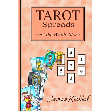 Tarot Spreads -- Get the Whole Story: Discover and create Tarot spreads for all occasions