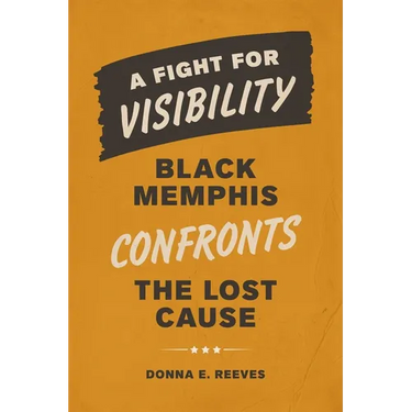 A Fight for Visibility: Black Memphis Confronts the Lost Cause