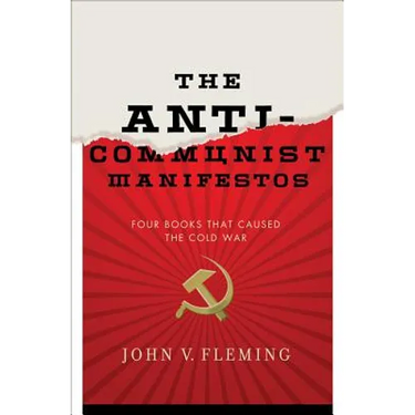 Anti-Communist Manifestos: Four Books That Shaped the Cold War