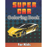 SuperCar Coloring Book for Kids: A Cool Collection of Luxury Cars For Kids Ages 8-12 With An Amazing Graphics for Hypercars Lovers