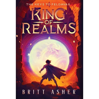 King of Realms: The Keys to Feldavar (Book 4)