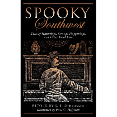Spooky Southwest: Tales Of Hauntings, Strange Happenings, And Other Local Lore