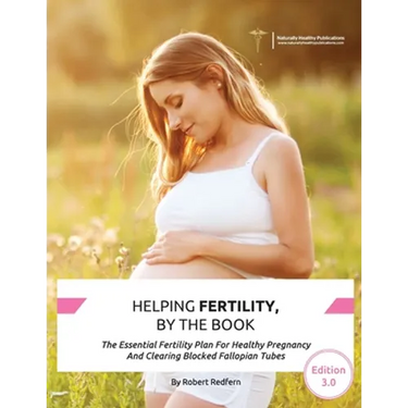 Helping Fertility, By The Book: The Essential Fertility Plan For Healthy Pregnancy And Clearing Blocked Fallopian Tubes