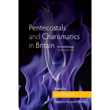 Pentecostals and Charismatics in Britain: An Anthology