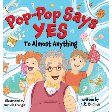 Pop-Pop Says Yes To Almost Anything