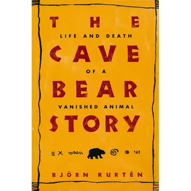 The Cave Bear Story: Life and Death of a Vanished Animal