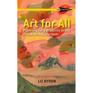 Art for All: Planning for Variability in the Visual Arts Classroom