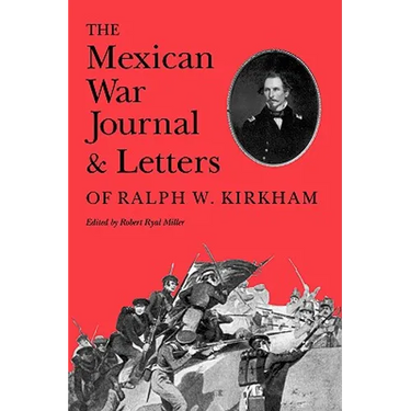 The Mexican War Journal and Letters of Ralph W. Kirkham